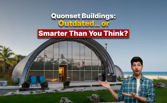 Quonset buildings featured as modern homes with a man presenting the structure, highlighting the question: “Outdated or smarter than you think?”